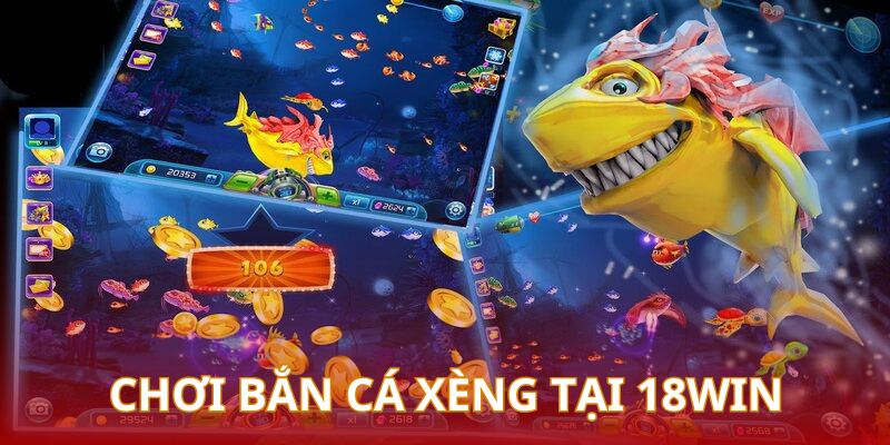 Hướng dẫn trải nghiệm game bắn cá xèng tại 18Win