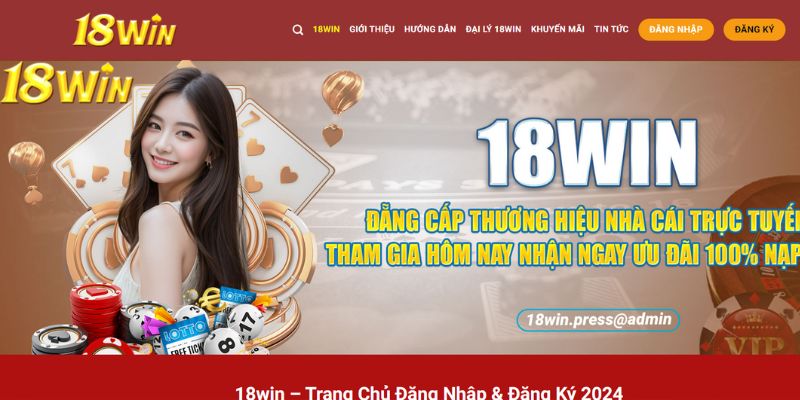 Sòng bạc casino 18win là sân chơi uy tín, chất lượng